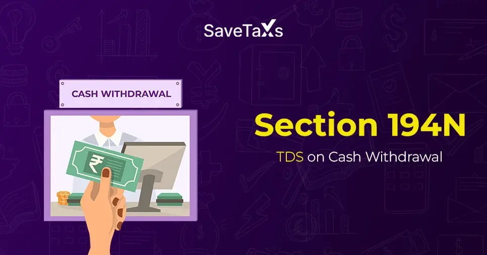 Section 194N- TDS on Cash Withdrawal