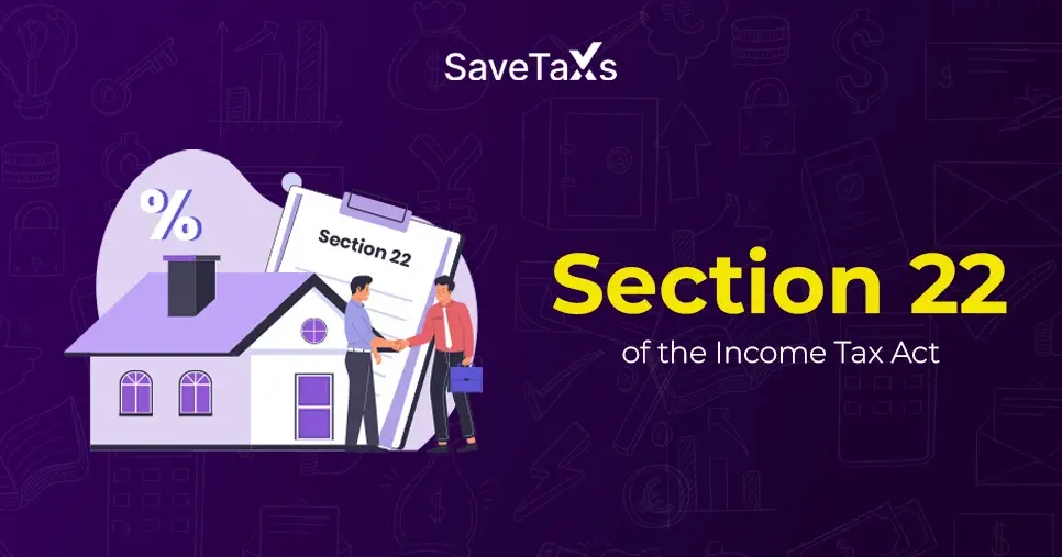 All You Need to Know About Section 22 of the Income Tax Act