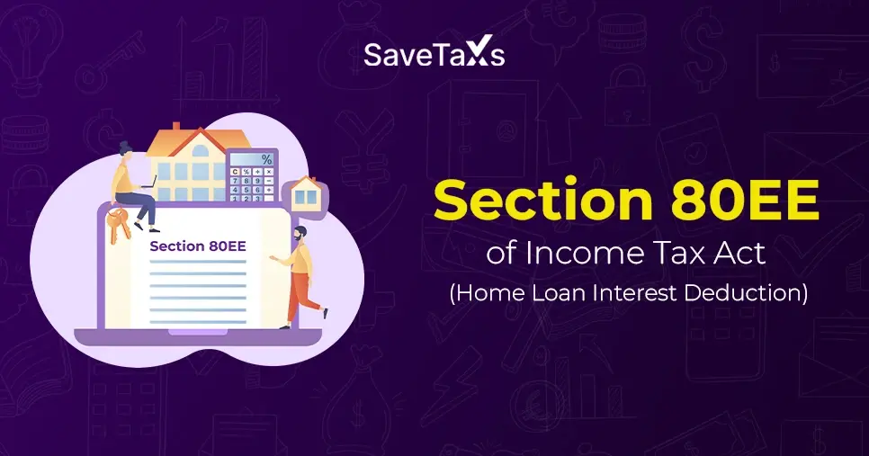 Section 80EE Of the IT Act: Home Loan Interest Deduction