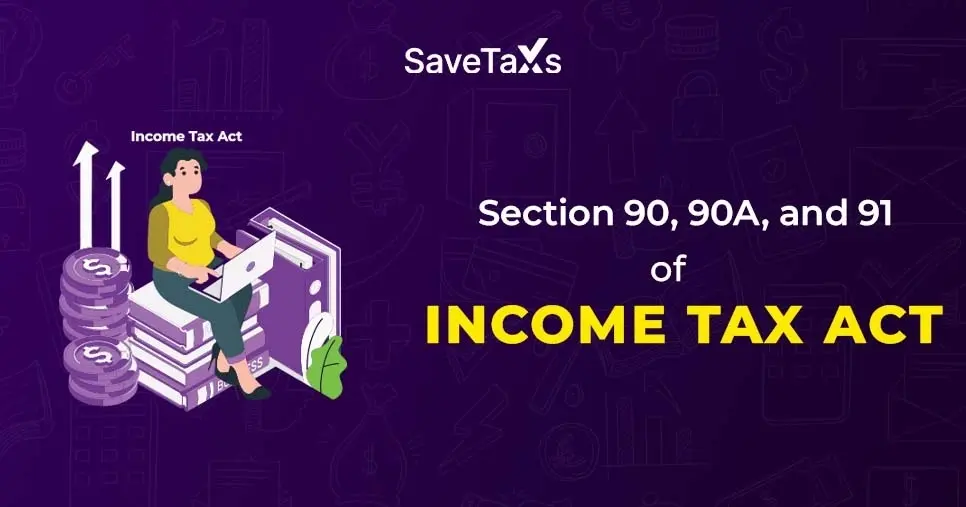 Sections 90, 90A & 91 of the Income Tax Act for NRIs