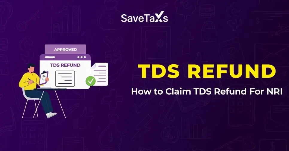 How to Claim TDS Refund for an NRI?