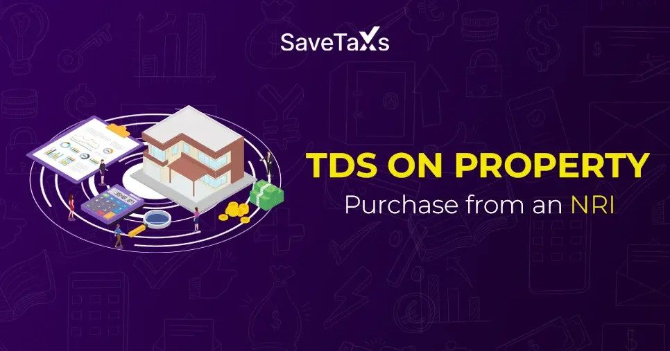 Understanding TDS on Property Purchase From An NRI