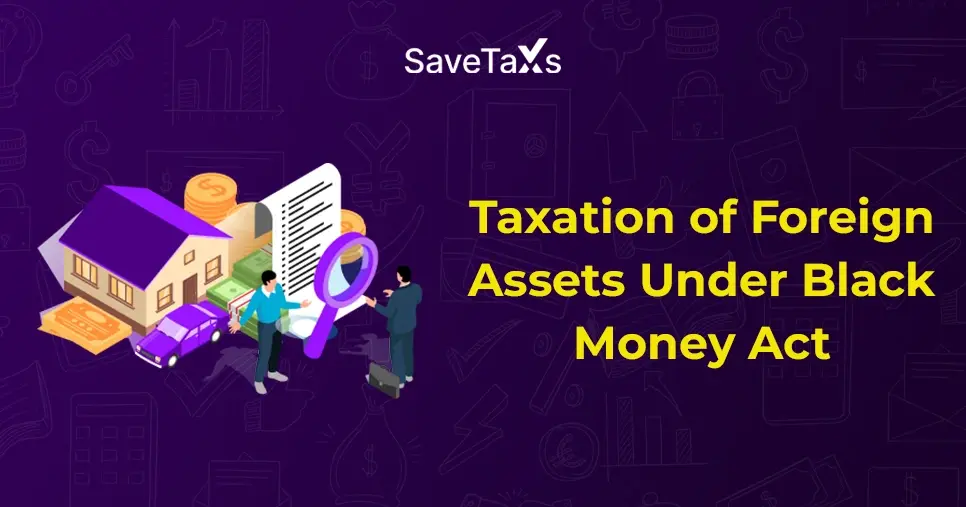How are Foreign Assets Taxed Under the Black Money Act?