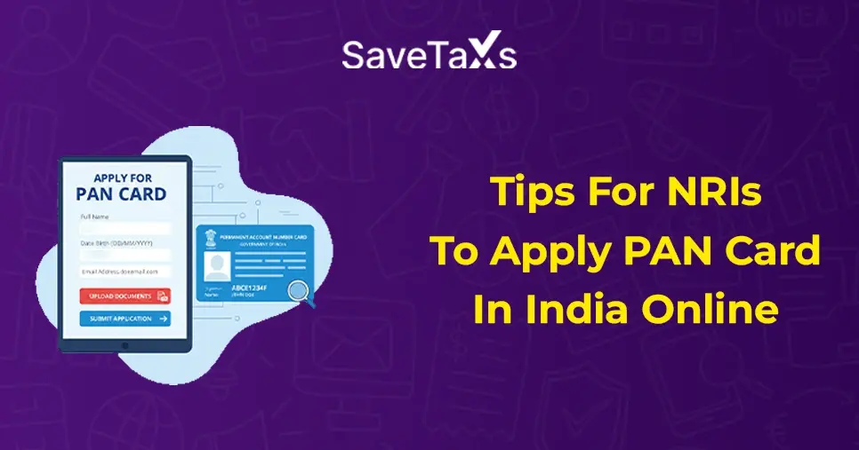 Tips For NRIs To Apply PAN Card In India Online