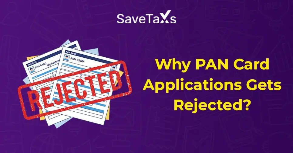 What are the Top Reasons Why  PAN Card Applications Gets Rejected?