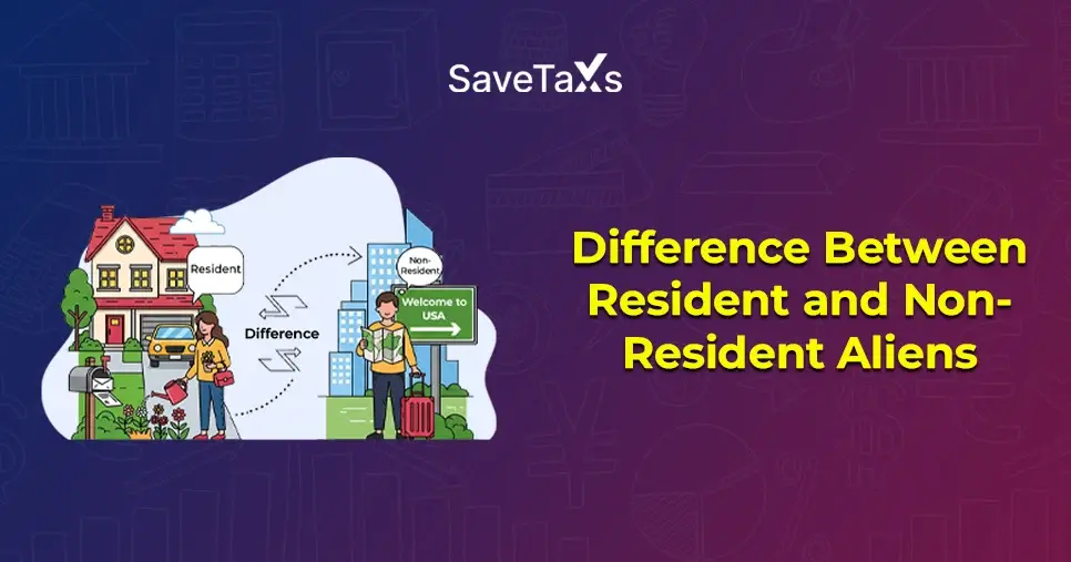 Difference Between Residents And Non-Residents Aliens And Their Taxes
