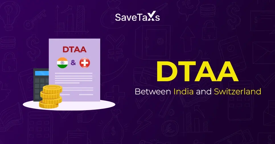 Double Tax Avoidance Agreement (DTAA) Between India and Switzerland