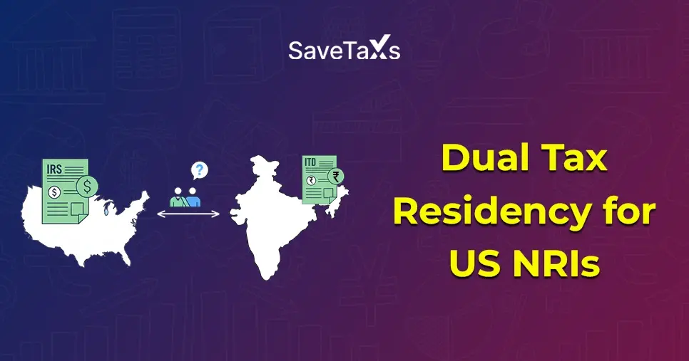 Dual Tax Residency for US NRIs