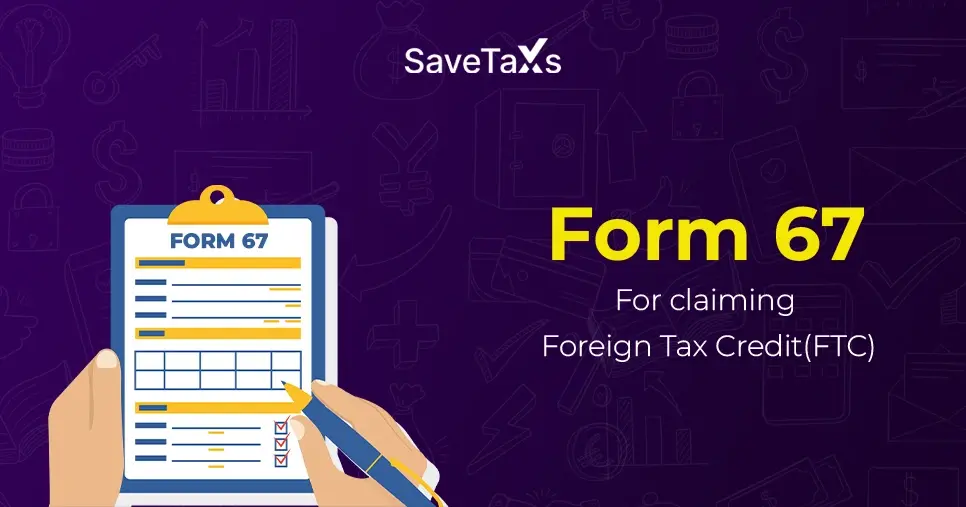 Form 67 & Claim Of Foreign Tax Credit For NRIs
