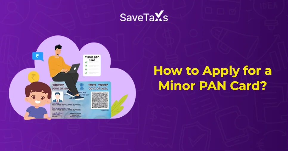 How to Apply for Minor PAN Card?