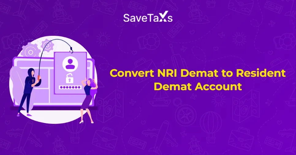 How to Convert an NRI Demat Account to a Resident Demat Account?
