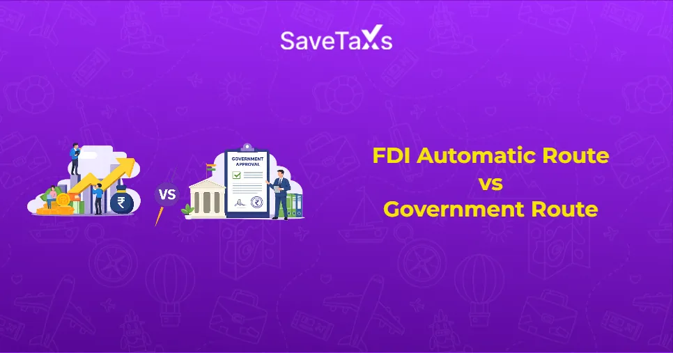 FDI Routes in India: Automatic vs Government Approval