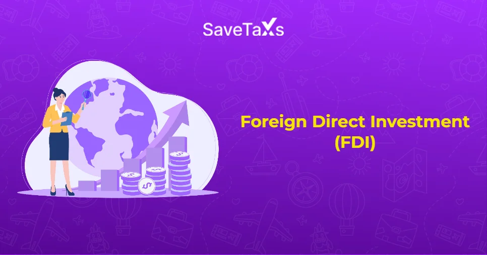Foreign Direct Investment (FDI): Meaning, Types & Benefits