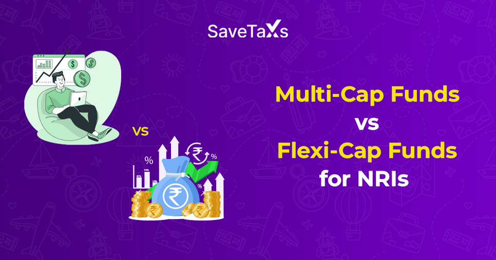 Multi-Cap vs Flexi-Cap Funds: Which Is Better for NRIs?