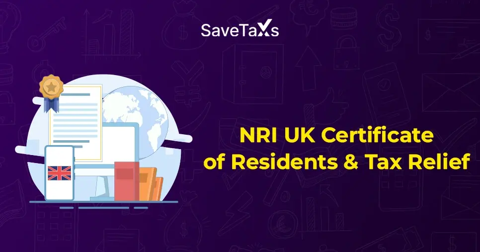 What Is UK Certificate Of Residence & How To Claim Tax Relief With It In India