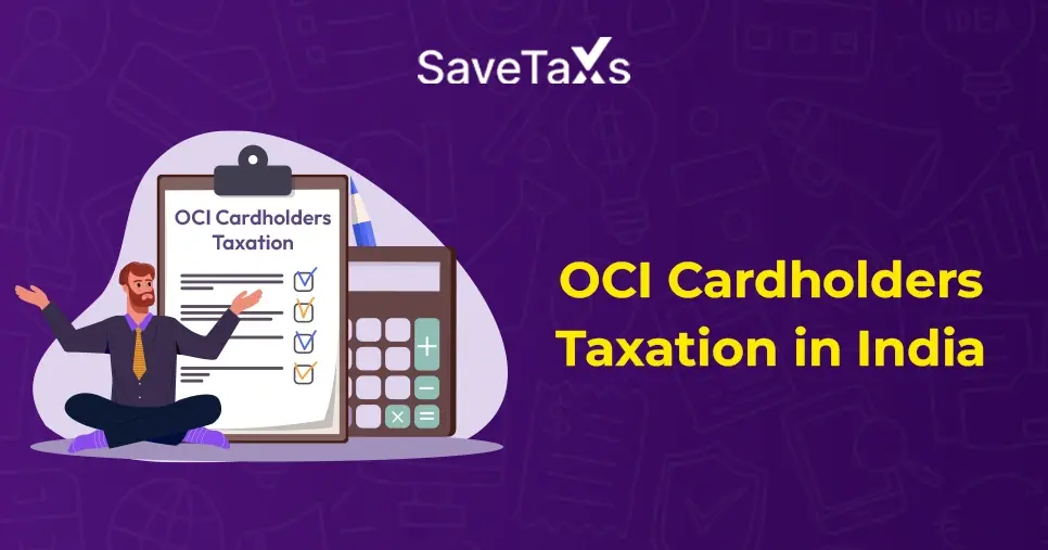 How are OCI Cardholders Taxed in India?