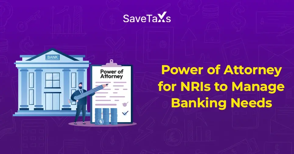 PoA For NRIs To Manage Indian Banking Needs