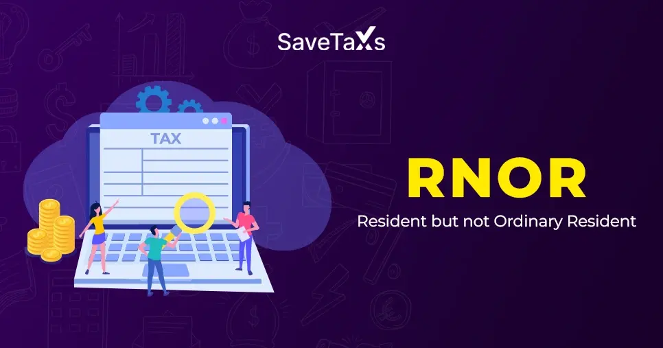 A Complete Guide On RNOR - Taxability Of Income & Key Rules