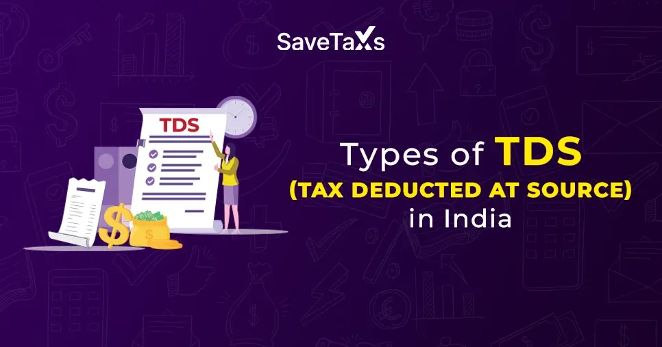 A Guide on the Types of TDS (Tax Deducted at Source) in India